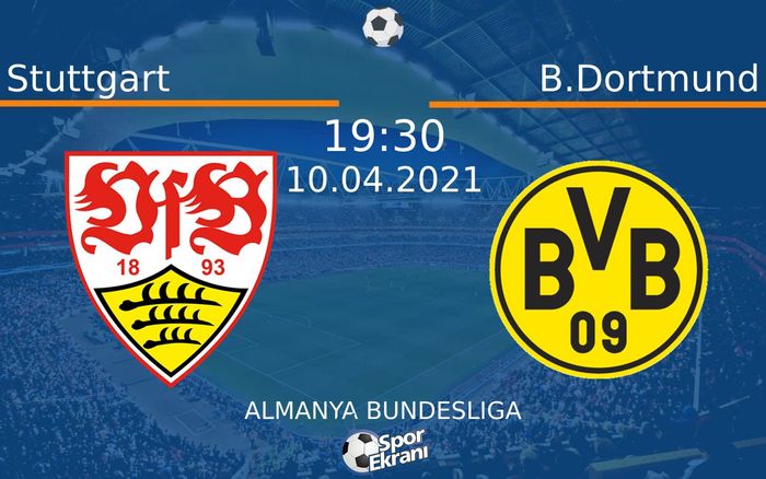 10 Nisan 2021 Stuttgart vs B.Dortmund maçı Hangi Kanalda Saat Kaçta Yayınlanacak? 10 Nisan 2021 Stuttgart vs B.Dortmund maçı Hangi Kanalda Saat Kaçta Yayınlanacak?
