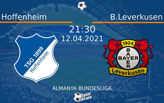 12 Nisan 2021 Hoffenheim vs B.Leverkusen maçı Hangi Kanalda Saat Kaçta Yayınlanacak? 12 Nisan 2021 Hoffenheim vs B.Leverkusen maçı Hangi Kanalda Saat Kaçta Yayınlanacak?
