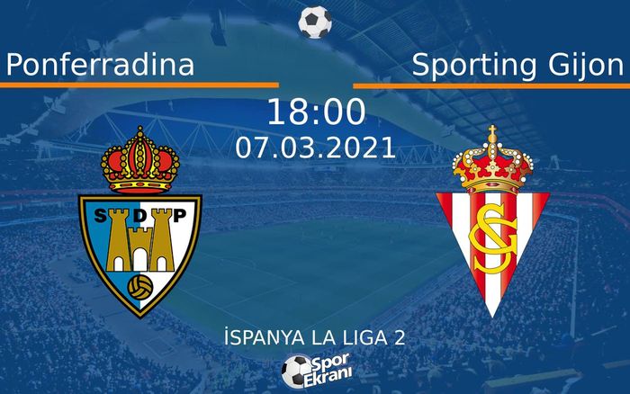 07 Mart 2021 Ponferradina vs Sporting Gijon maçı Hangi Kanalda Saat Kaçta Yayınlanacak? 07 Mart 2021 Ponferradina vs Sporting Gijon maçı Hangi Kanalda Saat Kaçta Yayınlanacak?