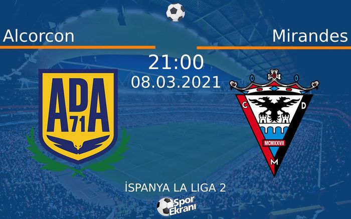 08 Mart 2021 Alcorcon vs Mirandes maçı Hangi Kanalda Saat Kaçta Yayınlanacak? 08 Mart 2021 Alcorcon vs Mirandes maçı Hangi Kanalda Saat Kaçta Yayınlanacak?