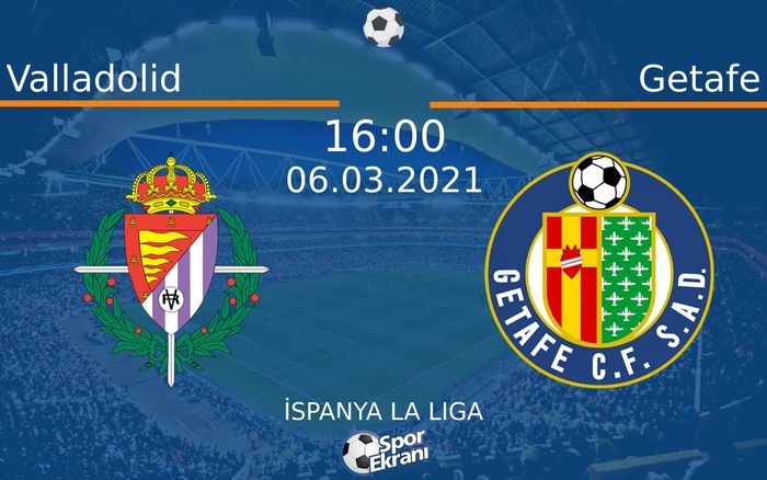 06 Mart 2021 Valladolid vs Getafe maçı Hangi Kanalda Saat Kaçta Yayınlanacak? 06 Mart 2021 Valladolid vs Getafe maçı Hangi Kanalda Saat Kaçta Yayınlanacak?
