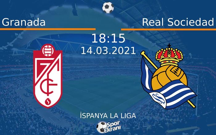 14 Mart 2021 Granada vs Real Sociedad maçı Hangi Kanalda Saat Kaçta Yayınlanacak?