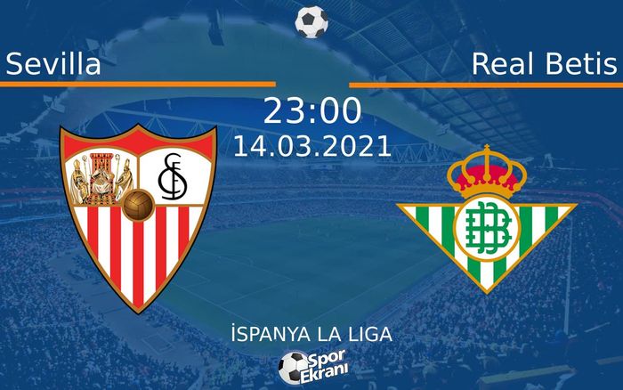 14 Mart 2021 Sevilla vs Real Betis maçı Hangi Kanalda Saat Kaçta Yayınlanacak?