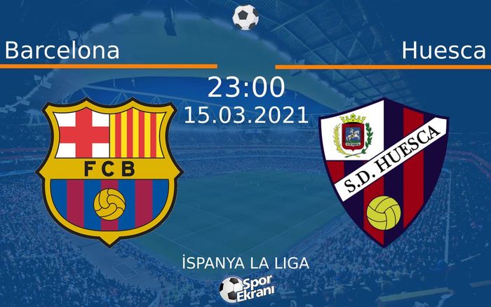 15 Mart 2021 Barcelona vs Huesca maçı Hangi Kanalda Saat Kaçta Yayınlanacak?