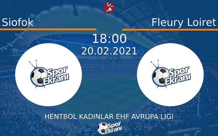 20 Şubat 2021 Siofok vs Fleury Loiret maçı Hangi Kanalda Saat Kaçta Yayınlanacak? 20 Şubat 2021 Siofok vs Fleury Loiret maçı Hangi Kanalda Saat Kaçta Yayınlanacak?