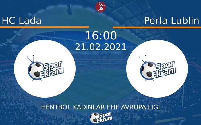 21 Şubat 2021 HC Lada vs Perla Lublin maçı Hangi Kanalda Saat Kaçta Yayınlanacak? 21 Şubat 2021 HC Lada vs Perla Lublin maçı Hangi Kanalda Saat Kaçta Yayınlanacak?