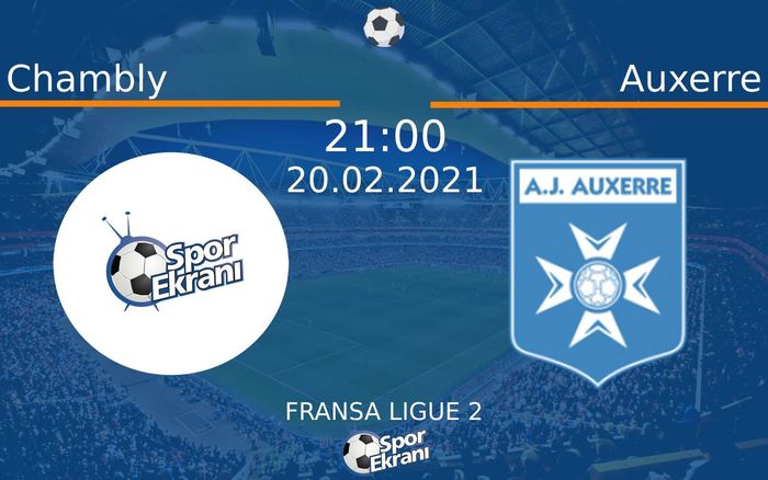20 Şubat 2021 Chambly vs Auxerre maçı Hangi Kanalda Saat Kaçta Yayınlanacak? 20 Şubat 2021 Chambly vs Auxerre maçı Hangi Kanalda Saat Kaçta Yayınlanacak?