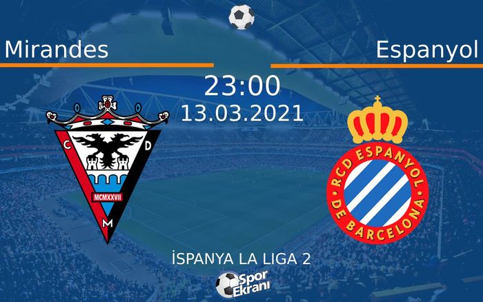 13 Mart 2021 Mirandes vs Espanyol maçı Hangi Kanalda Saat Kaçta Yayınlanacak?