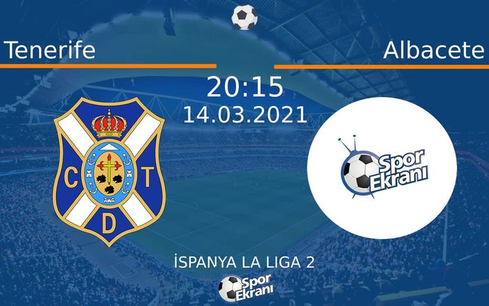 14 Mart 2021 Tenerife vs Albacete maçı Hangi Kanalda Saat Kaçta Yayınlanacak?