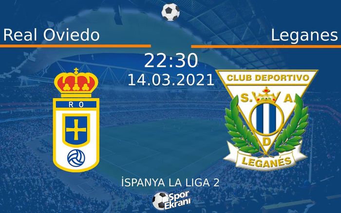 14 Mart 2021 Real Oviedo vs Leganes maçı Hangi Kanalda Saat Kaçta Yayınlanacak? 14 Mart 2021 Real Oviedo vs Leganes maçı Hangi Kanalda Saat Kaçta Yayınlanacak?