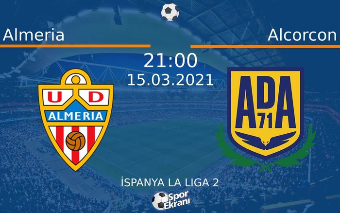 15 Mart 2021 Almeria vs Alcorcon maçı Hangi Kanalda Saat Kaçta Yayınlanacak? 15 Mart 2021 Almeria vs Alcorcon maçı Hangi Kanalda Saat Kaçta Yayınlanacak?