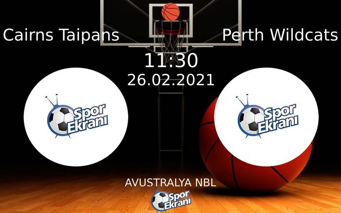 26 Şubat 2021 Cairns Taipans vs Perth Wildcats maçı Hangi Kanalda Saat Kaçta Yayınlanacak? 26 Şubat 2021 Cairns Taipans vs Perth Wildcats maçı Hangi Kanalda Saat Kaçta Yayınlanacak?