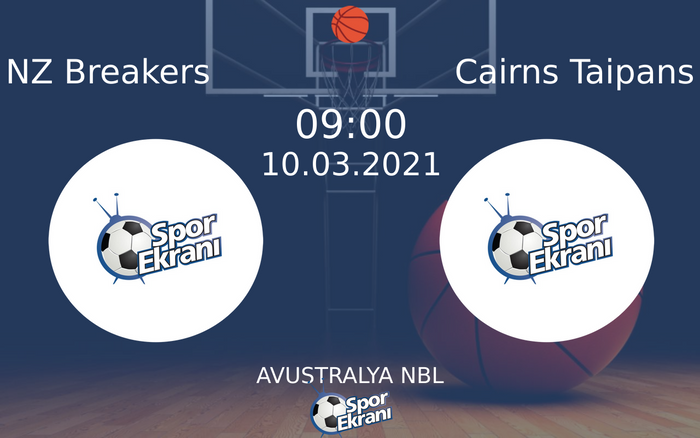 10 Mart 2021 NZ Breakers vs Cairns Taipans maçı Hangi Kanalda Saat Kaçta Yayınlanacak?