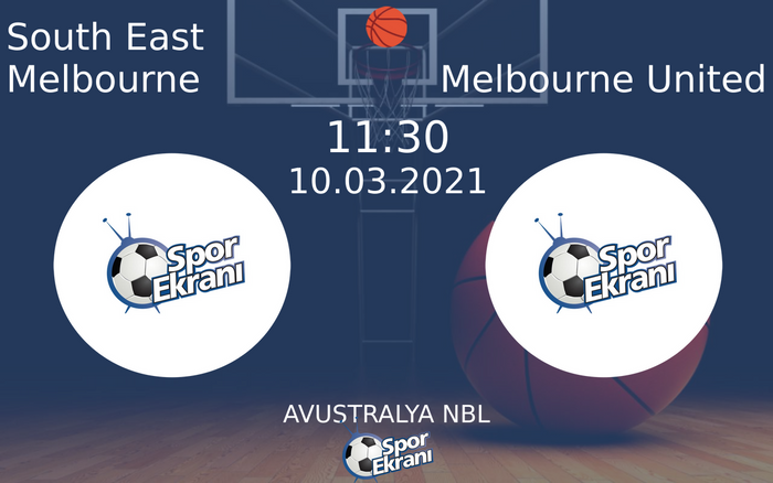 10 Mart 2021 South East Melbourne vs Melbourne United maçı Hangi Kanalda Saat Kaçta Yayınlanacak?