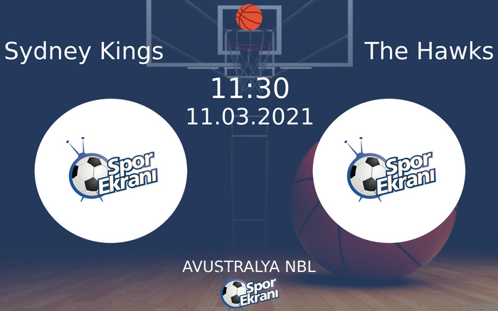 11 Mart 2021 Sydney Kings vs The Hawks maçı Hangi Kanalda Saat Kaçta Yayınlanacak? 11 Mart 2021 Sydney Kings vs The Hawks maçı Hangi Kanalda Saat Kaçta Yayınlanacak?