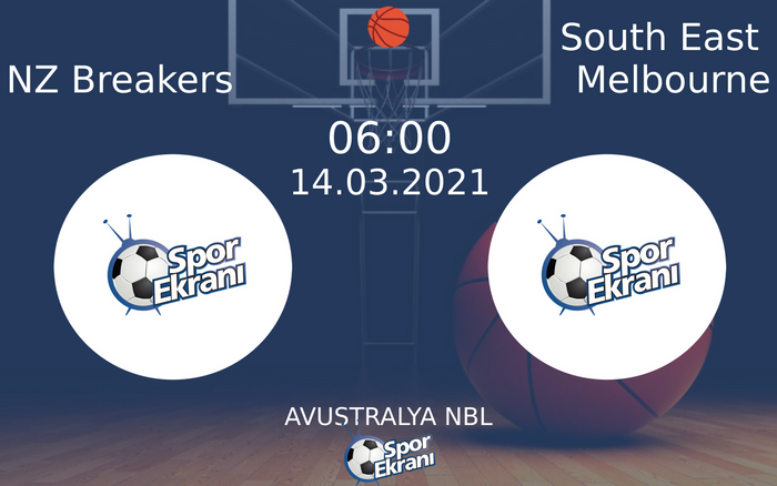 14 Mart 2021 NZ Breakers vs South East Melbourne maçı Hangi Kanalda Saat Kaçta Yayınlanacak?