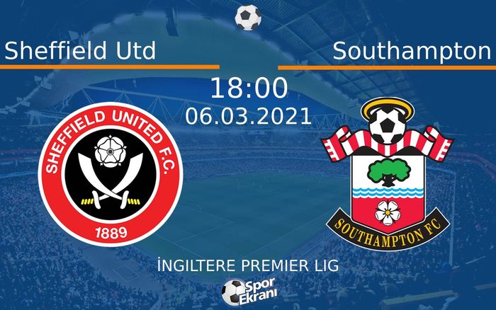 06 Mart 2021 Sheffield Utd vs Southampton maçı Hangi Kanalda Saat Kaçta Yayınlanacak? 06 Mart 2021 Sheffield Utd vs Southampton maçı Hangi Kanalda Saat Kaçta Yayınlanacak?