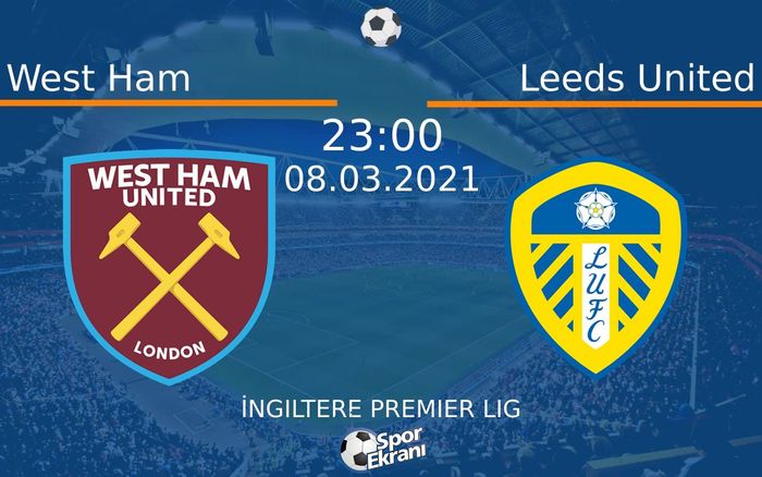 08 Mart 2021 West Ham vs Leeds United maçı Hangi Kanalda Saat Kaçta Yayınlanacak? 08 Mart 2021 West Ham vs Leeds United maçı Hangi Kanalda Saat Kaçta Yayınlanacak?