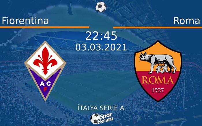 03 Mart 2021 Fiorentina vs Roma maçı Hangi Kanalda Saat Kaçta Yayınlanacak? 03 Mart 2021 Fiorentina vs Roma maçı Hangi Kanalda Saat Kaçta Yayınlanacak?