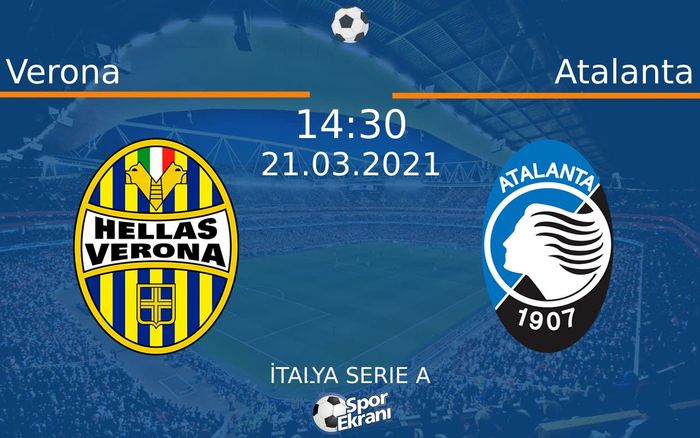 21 Mart 2021 Verona vs Atalanta maçı Hangi Kanalda Saat Kaçta Yayınlanacak? 21 Mart 2021 Verona vs Atalanta maçı Hangi Kanalda Saat Kaçta Yayınlanacak?