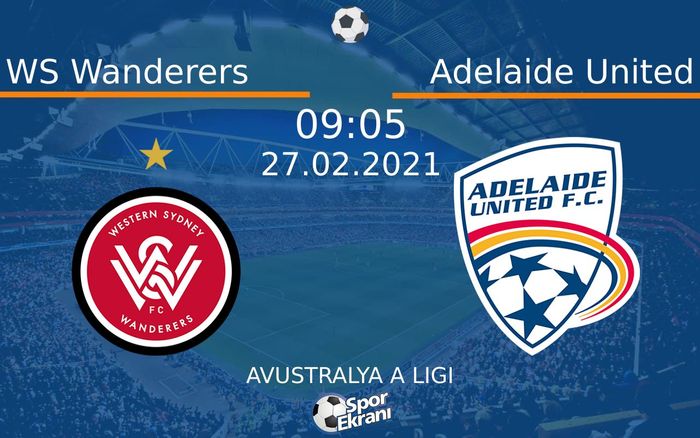 27 Şubat 2021 WS Wanderers vs Adelaide United maçı Hangi Kanalda Saat Kaçta Yayınlanacak? 27 Şubat 2021 WS Wanderers vs Adelaide United maçı Hangi Kanalda Saat Kaçta Yayınlanacak?