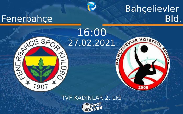27 Şubat 2021 Fenerbahçe vs Bahçelievler Bld. maçı Hangi Kanalda Saat Kaçta Yayınlanacak? 27 Şubat 2021 Fenerbahçe vs Bahçelievler Bld. maçı Hangi Kanalda Saat Kaçta Yayınlanacak?