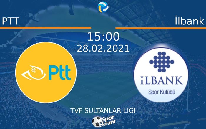 28 Şubat 2021 PTT vs İlbank maçı Hangi Kanalda Saat Kaçta Yayınlanacak? 28 Şubat 2021 PTT vs İlbank maçı Hangi Kanalda Saat Kaçta Yayınlanacak?