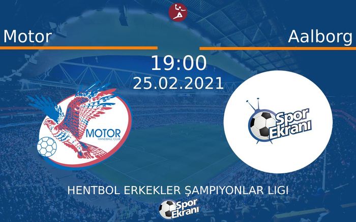 25 Şubat 2021 Motor vs Aalborg maçı Hangi Kanalda Saat Kaçta Yayınlanacak? 25 Şubat 2021 Motor vs Aalborg maçı Hangi Kanalda Saat Kaçta Yayınlanacak?