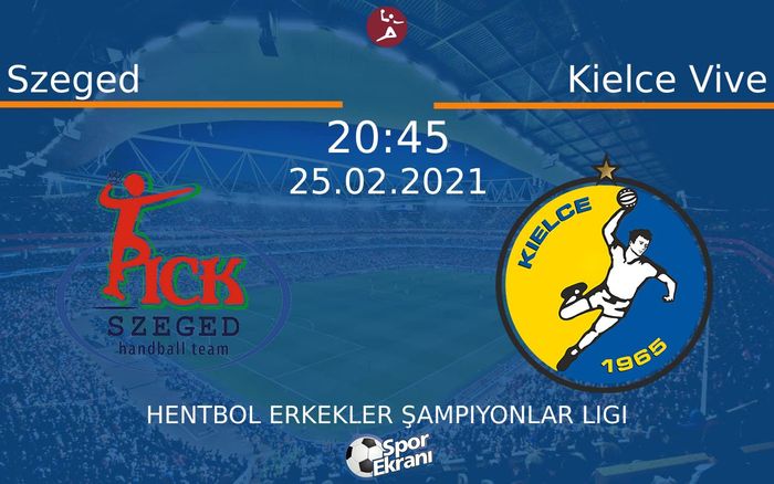 25 Şubat 2021 Szeged vs Kielce Vive maçı Hangi Kanalda Saat Kaçta Yayınlanacak? 25 Şubat 2021 Szeged vs Kielce Vive maçı Hangi Kanalda Saat Kaçta Yayınlanacak?