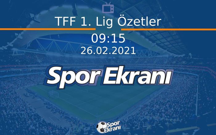 26 Şubat 2021 Maç Özetleri - TFF 1. Lig Özetler Hangi Kanalda Saat Kaçta Yayınlanacak? 26 Şubat 2021 Maç Özetleri - TFF 1. Lig Özetler Hangi Kanalda Saat Kaçta Yayınlanacak?