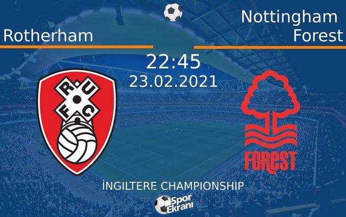 23 Şubat 2021 Rotherham vs Nottingham Forest maçı Hangi Kanalda Saat Kaçta Yayınlanacak? 23 Şubat 2021 Rotherham vs Nottingham Forest maçı Hangi Kanalda Saat Kaçta Yayınlanacak?