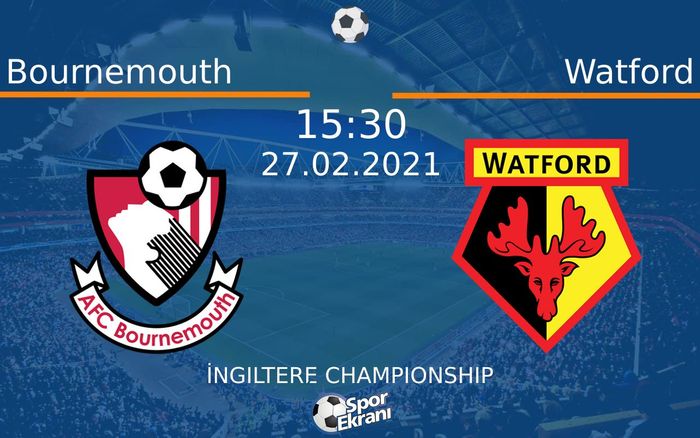 27 Şubat 2021 Bournemouth vs Watford maçı Hangi Kanalda Saat Kaçta Yayınlanacak? 27 Şubat 2021 Bournemouth vs Watford maçı Hangi Kanalda Saat Kaçta Yayınlanacak?