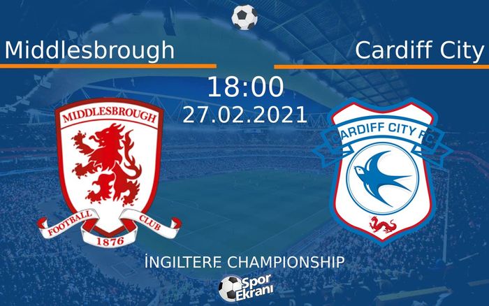 27 Şubat 2021 Middlesbrough vs Cardiff City maçı Hangi Kanalda Saat Kaçta Yayınlanacak? 27 Şubat 2021 Middlesbrough vs Cardiff City maçı Hangi Kanalda Saat Kaçta Yayınlanacak?