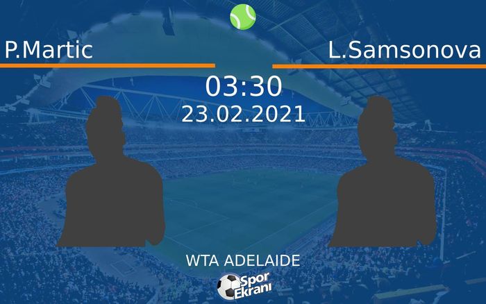 23 Şubat 2021 P.Martic vs L.Samsonova maçı Hangi Kanalda Saat Kaçta Yayınlanacak? 23 Şubat 2021 P.Martic vs L.Samsonova maçı Hangi Kanalda Saat Kaçta Yayınlanacak?
