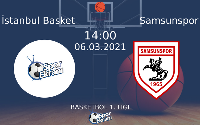 06 Mart 2021 İstanbul Basket vs Samsunspor maçı Hangi Kanalda Saat Kaçta Yayınlanacak? 06 Mart 2021 İstanbul Basket vs Samsunspor maçı Hangi Kanalda Saat Kaçta Yayınlanacak?