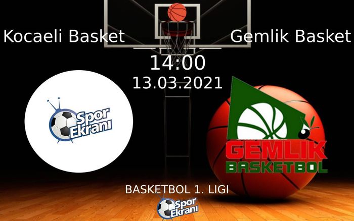 13 Mart 2021 Kocaeli Basket vs Gemlik Basket maçı Hangi Kanalda Saat Kaçta Yayınlanacak?