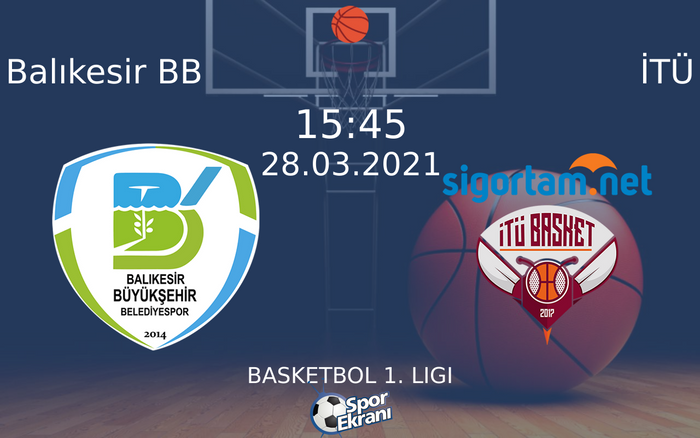 28 Mart 2021 Balıkesir BB vs İTÜ maçı Hangi Kanalda Saat Kaçta Yayınlanacak? 28 Mart 2021 Balıkesir BB vs İTÜ maçı Hangi Kanalda Saat Kaçta Yayınlanacak?