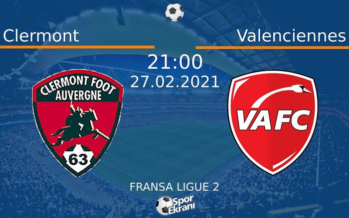 27 Şubat 2021 Clermont vs Valenciennes maçı Hangi Kanalda Saat Kaçta Yayınlanacak? 27 Şubat 2021 Clermont vs Valenciennes maçı Hangi Kanalda Saat Kaçta Yayınlanacak?