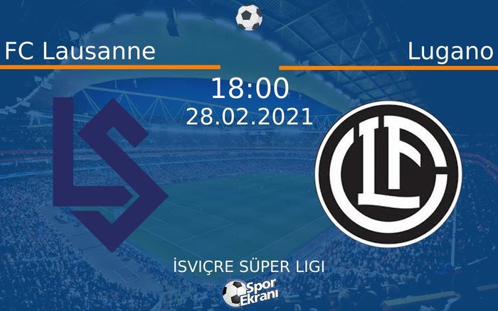 28 Şubat 2021 FC Lausanne vs Lugano maçı Hangi Kanalda Saat Kaçta Yayınlanacak? 28 Şubat 2021 FC Lausanne vs Lugano maçı Hangi Kanalda Saat Kaçta Yayınlanacak?