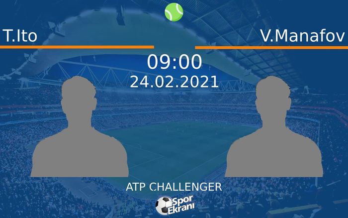 24 Şubat 2021 T.Ito vs V.Manafov maçı Hangi Kanalda Saat Kaçta Yayınlanacak? 24 Şubat 2021 T.Ito vs V.Manafov maçı Hangi Kanalda Saat Kaçta Yayınlanacak?