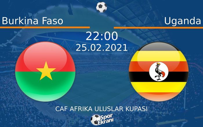 25 Şubat 2021 Burkina Faso vs Uganda maçı Hangi Kanalda Saat Kaçta Yayınlanacak? 25 Şubat 2021 Burkina Faso vs Uganda maçı Hangi Kanalda Saat Kaçta Yayınlanacak?