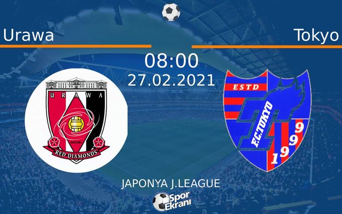 27 Şubat 2021 Urawa vs Tokyo maçı Hangi Kanalda Saat Kaçta Yayınlanacak? 27 Şubat 2021 Urawa vs Tokyo maçı Hangi Kanalda Saat Kaçta Yayınlanacak?