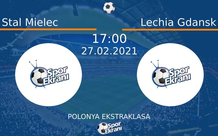 27 Şubat 2021 Stal Mielec vs Lechia Gdansk maçı Hangi Kanalda Saat Kaçta Yayınlanacak? 27 Şubat 2021 Stal Mielec vs Lechia Gdansk maçı Hangi Kanalda Saat Kaçta Yayınlanacak?