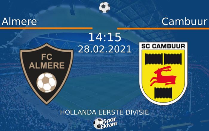 28 Şubat 2021 Almere vs Cambuur maçı Hangi Kanalda Saat Kaçta Yayınlanacak? 28 Şubat 2021 Almere vs Cambuur maçı Hangi Kanalda Saat Kaçta Yayınlanacak?