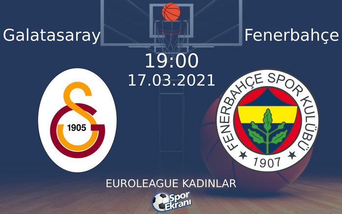 17 Mart 2021 Galatasaray vs Fenerbahçe maçı Hangi Kanalda Saat Kaçta Yayınlanacak?