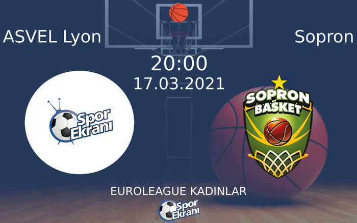 17 Mart 2021 ASVEL Lyon vs Sopron maçı Hangi Kanalda Saat Kaçta Yayınlanacak?