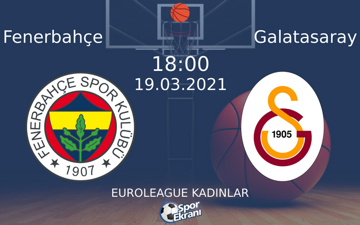 19 Mart 2021 Fenerbahçe vs Galatasaray maçı Hangi Kanalda Saat Kaçta Yayınlanacak?