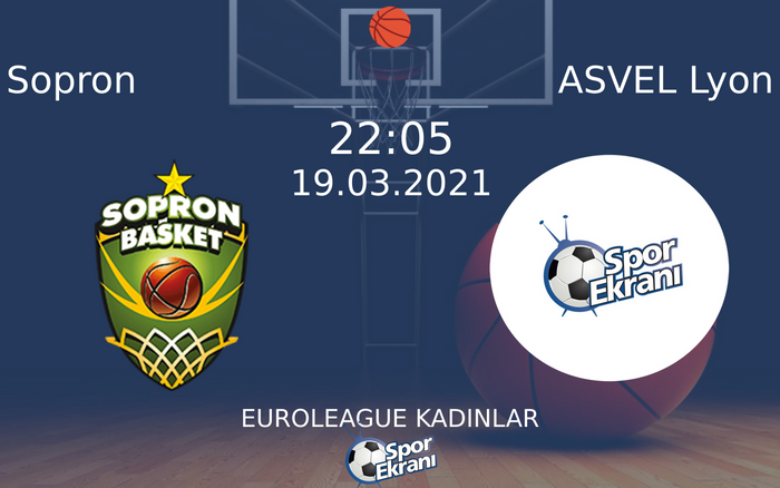 19 Mart 2021 Sopron vs ASVEL Lyon maçı Hangi Kanalda Saat Kaçta Yayınlanacak?