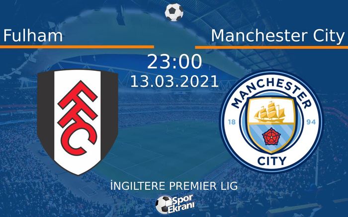 13 Mart 2021 Fulham vs Manchester City maçı Hangi Kanalda Saat Kaçta Yayınlanacak? 13 Mart 2021 Fulham vs Manchester City maçı Hangi Kanalda Saat Kaçta Yayınlanacak?