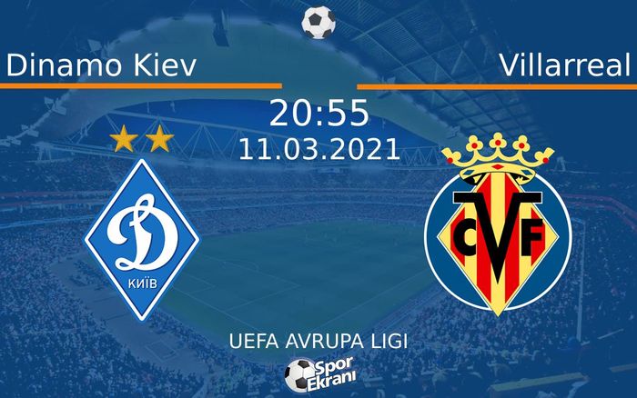 11 Mart 2021 Dinamo Kiev vs Villarreal maçı Hangi Kanalda Saat Kaçta Yayınlanacak? 11 Mart 2021 Dinamo Kiev vs Villarreal maçı Hangi Kanalda Saat Kaçta Yayınlanacak?